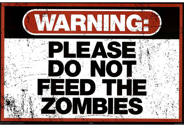 Zombie-Warning-Poster-Dont-Feed-The-Zombies.jpg